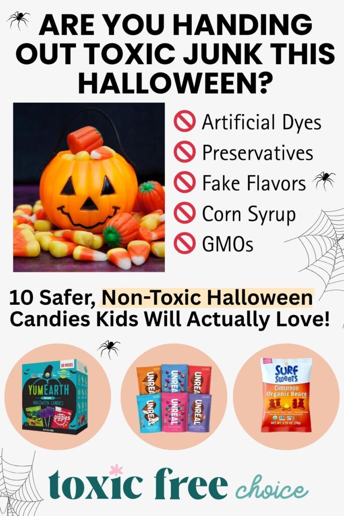 Infographic asking 'Are You Handing Out Toxic Junk This Halloween?' with a list of harmful ingredients to avoid: artificial dyes, preservatives, fake flavors, corn syrup, and GMOs. It promotes 10 safer, non-toxic Halloween candies kids will love, featuring images of YumEarth, Unreal, and Surf Sweets candy. Decorative Halloween elements like spiders and webs surround the design.