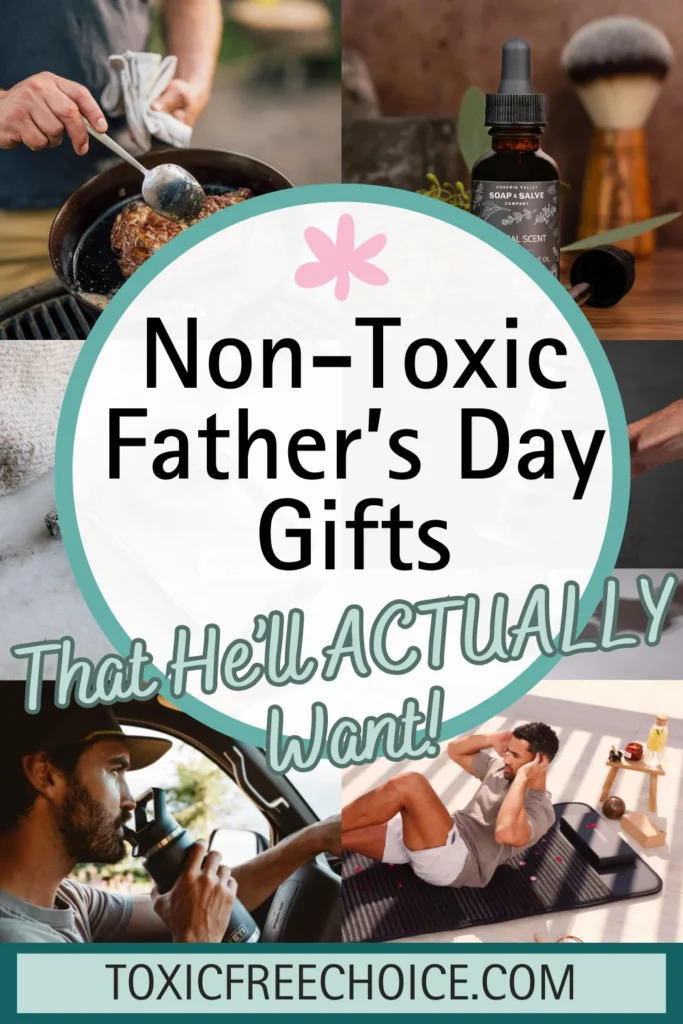 Text reading "non-toxic Father's Day gifts, that he'll actually want", showcasing 6 images of non-toxic gifts for Dad.