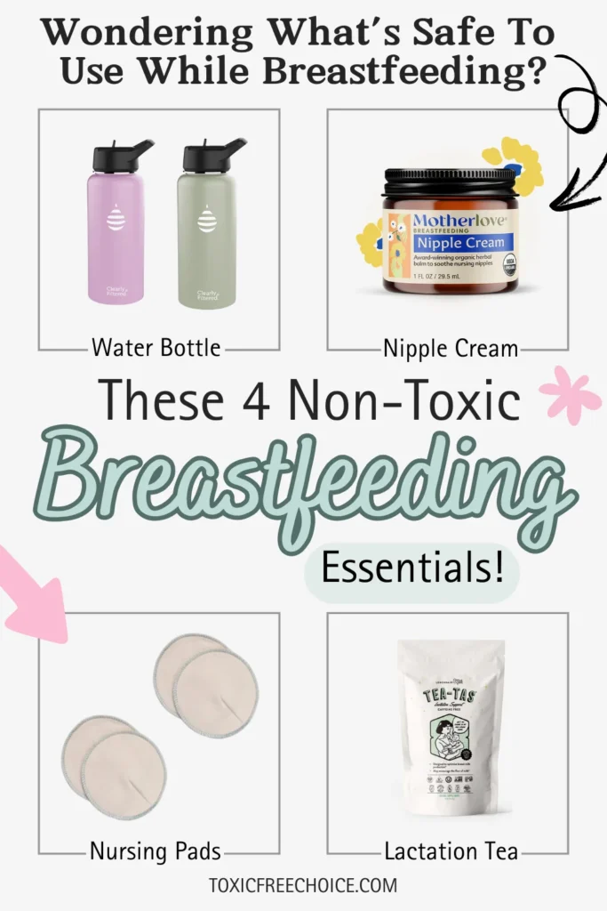 Text reading "wondering what's safe to use while breastfeeding?, these 4 non-toxic breastfeeding essentials", showcasing non-toxic breastfeeding essentials such as nipple cream, nursing pads, and more.