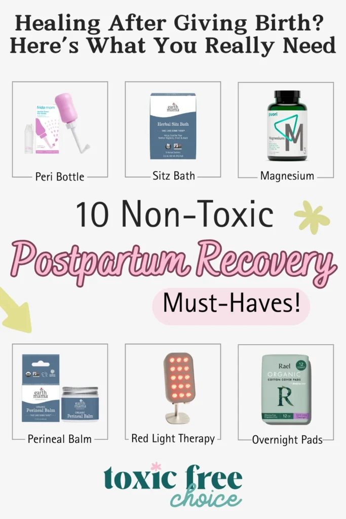 Text reading "healing after giving birth? Here's what you really need, 10 non-toxic postpartum recovery must-haves", showcasing non-toxic postpartum recovery must-haves such as a peri bottle, overnight pads, perineal balm and more.