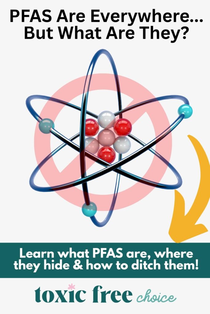 Infographic titled “PFAS Are Everywhere… But What Are They?” showing a molecular model with a prohibition symbol. Text below says “Learn what PFAS are, where they hide & how to ditch them”.