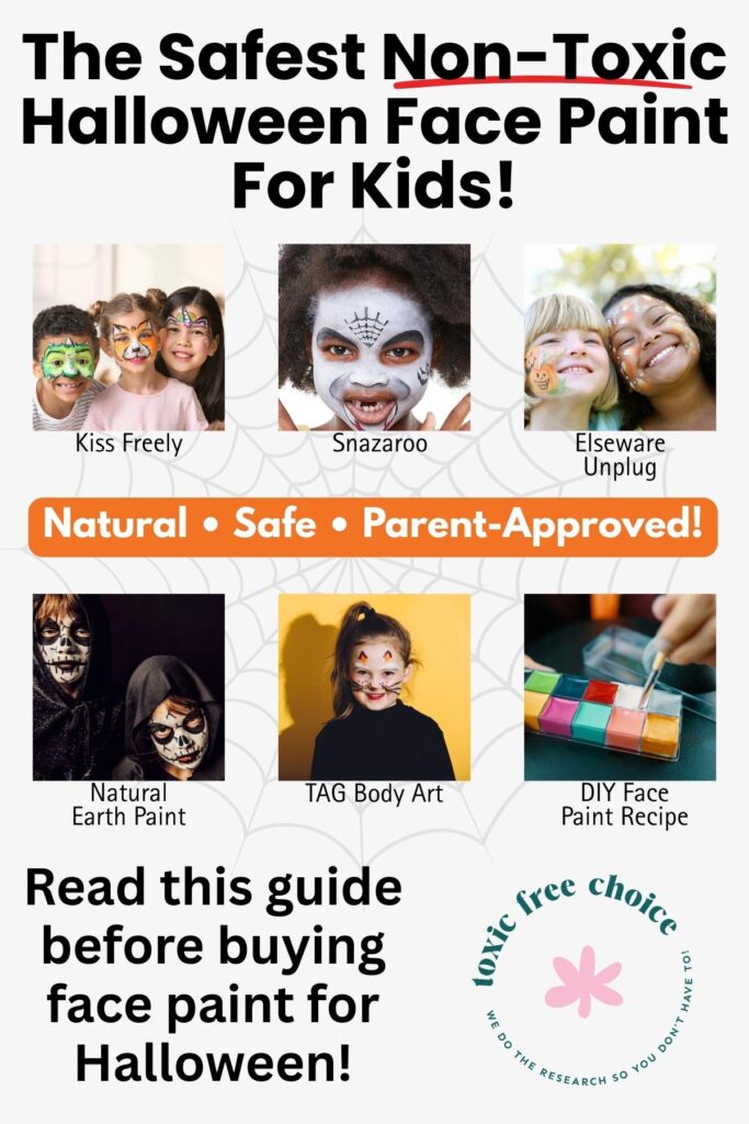 Image promoting the safest non-toxic Halloween face paint for kids, featuring brands like Kiss Freely, Snazaroo, Elseware Unplug, Natural Earth Paint, TAG Body Art, and a DIY face paint recipe. Includes photos of children with painted faces and the tagline: “Natural • Safe • Parent-Approved!” with a reminder to read the guide before buying.