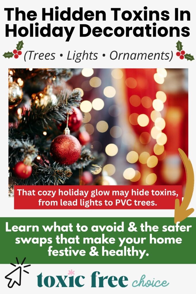 Holiday decorations with text warning about hidden toxins in Christmas lights, trees, and ornaments, and suggesting safer swaps for a festive and healthy home.