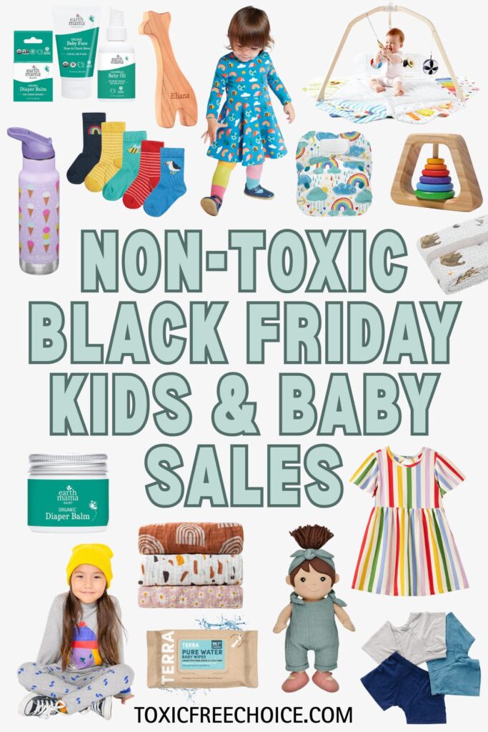 Collage of non-toxic kids and baby products including organic clothing, toys, blankets, skincare, and wipes with text reading ‘Non-Toxic Black Friday Kids & Baby Sales’.