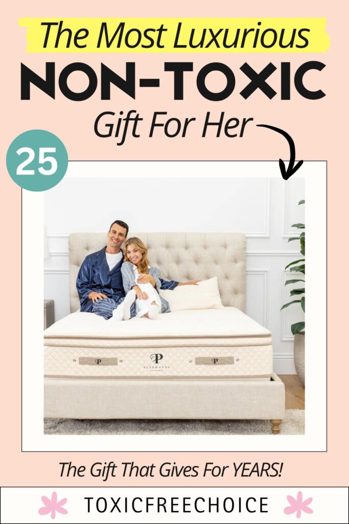Luxury non-toxic gift for her — the PlushBeds Botanical Bliss organic mattress. Certified organic, toxin-free, and handcrafted for pure, conscious comfort. Featured in Toxic Free Choice’s Luxe Gift Guide.