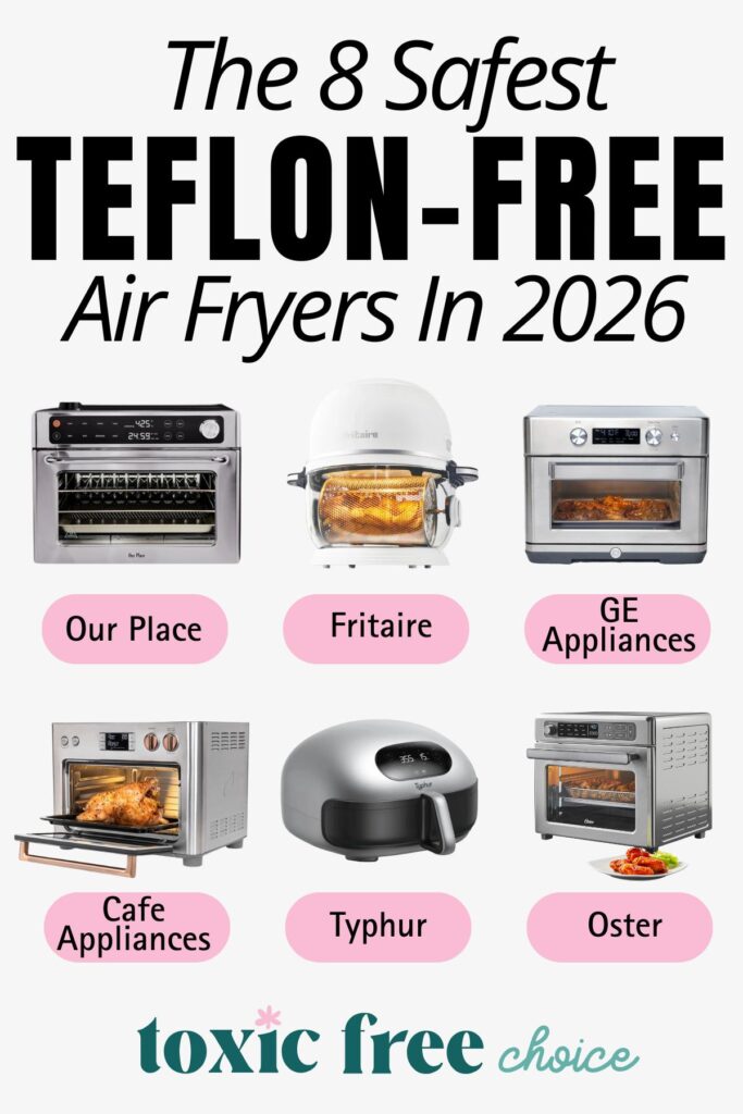 Image showing the eight safest Teflon-free air fryers for 2026, featuring models from Our Place, Fritaire, GE Appliances, Café, Typhur, and Oster.