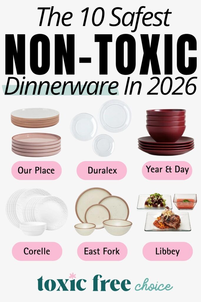 Image showing ‘The 10 Safest Non-Toxic Dinnerware in 2026’ with images of plates and bowls from Our Place, Duralex, Year & Day, Corelle, East Fork, and Libbey. 