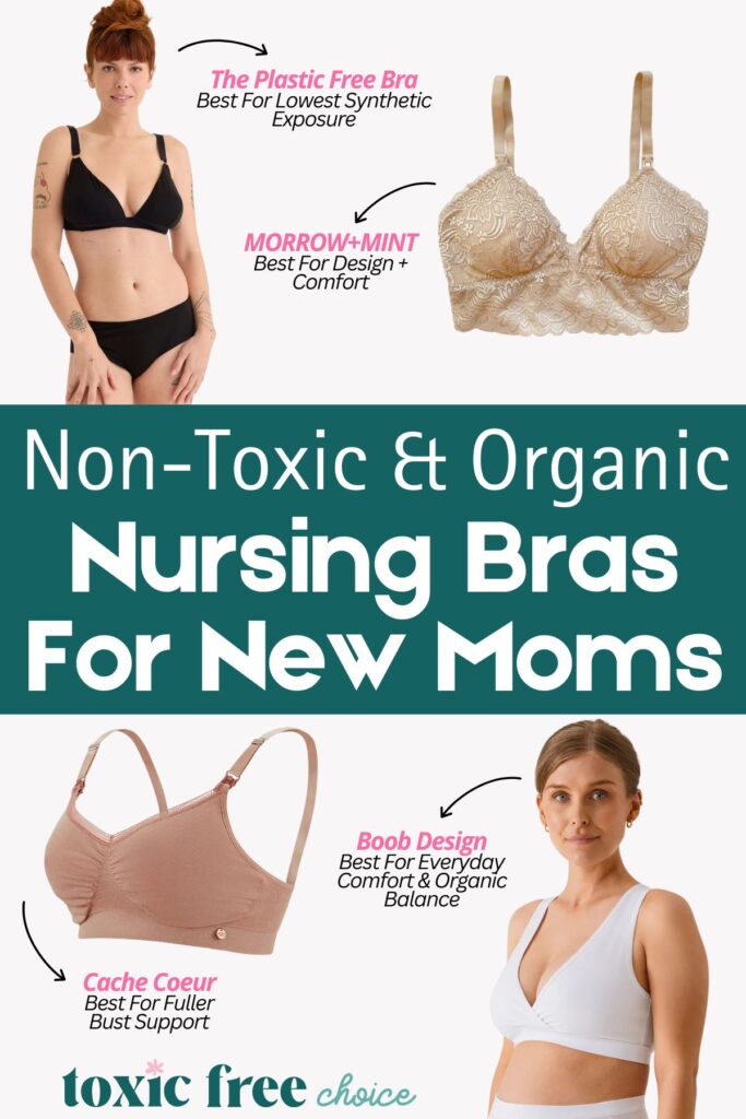 Image featuring non-toxic and organic nursing bras for new moms, including The Plastic Free Bra, MORROW+MINT, Cache Coeur, and Boob Design for postpartum comfort and lower-toxin materials.