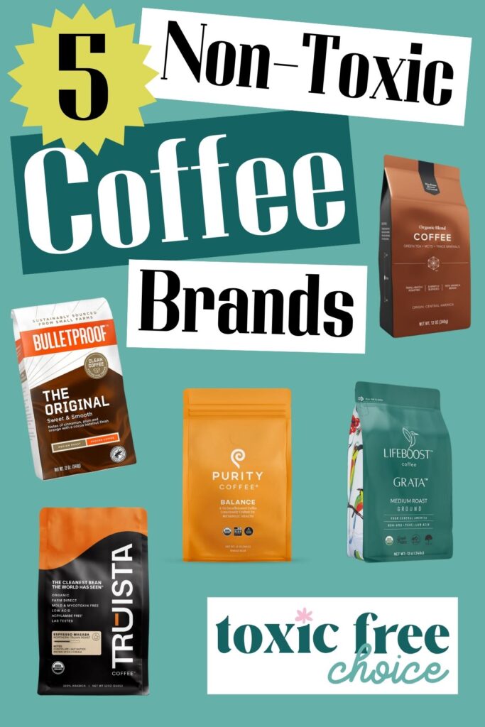 Image titled "5 Non-Toxic Coffee Brands" featuring Bulletproof, Isagenix, Purity Coffee, Lifeboost Coffee, and Truista Coffee.