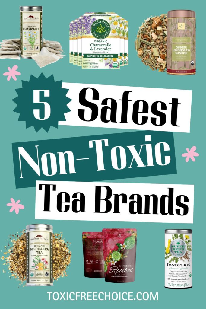Image featuring the title "5 Safest Non-Toxic Tea Brands" with images of loose-leaf and bagged teas from Mountain Rose Herbs, Traditional Medicinals, Gardenika, The Republic of Tea, and Teabloom on a teal background.